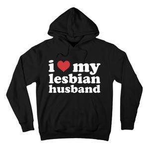 I Love My Lesbian Husband Apparel Tall Hoodie