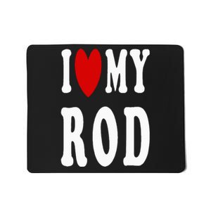 I Love My Rod I Heart My Rod Mousepad