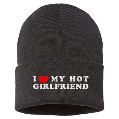 I Love My Hot Girlfriend I Have A Girlfriend Sustainable Knit Beanie