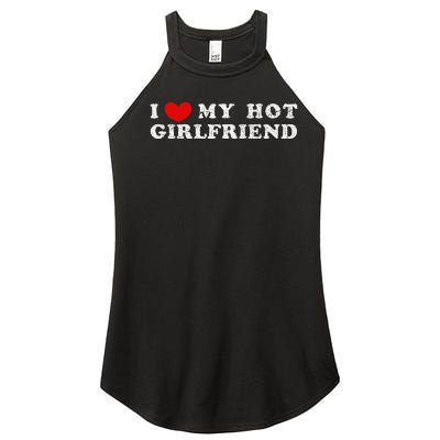 I Love My Hot Girlfriend I Have A Girlfriend Women’s Perfect Tri Rocker Tank