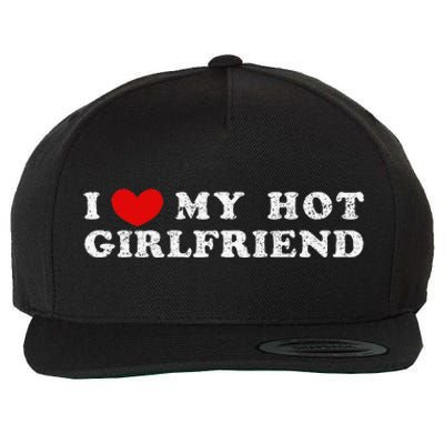 I Love My Hot Girlfriend I Have A Girlfriend Wool Snapback Cap