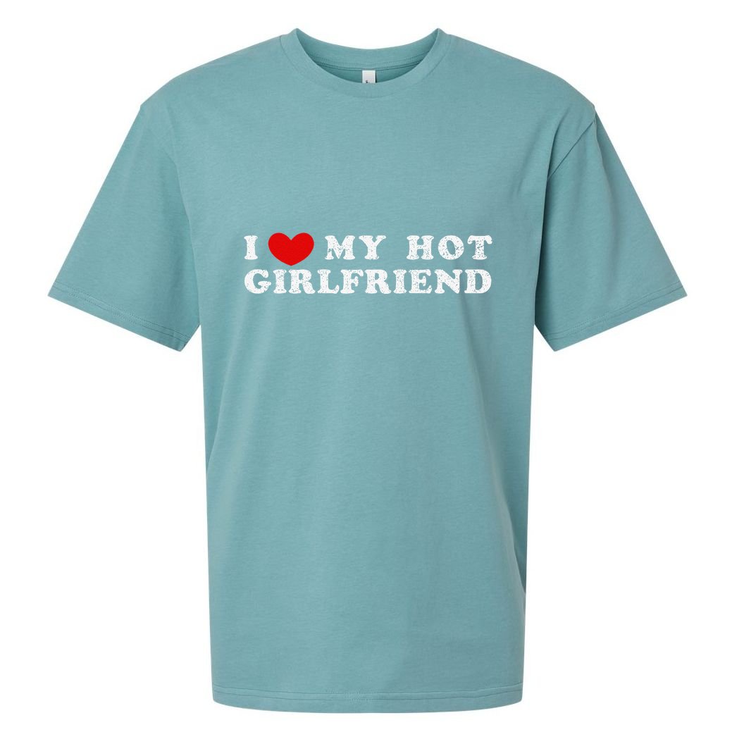 I Love My Hot Girlfriend I Have A Girlfriend Sueded Cloud Jersey T-Shirt