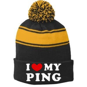 I Love My Ping Stripe Pom Pom Beanie