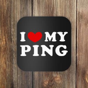 I Love My Ping Coaster