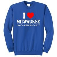 I Love Milwaukee Not A Horrible City I Heart Milwaukee Sweatshirt