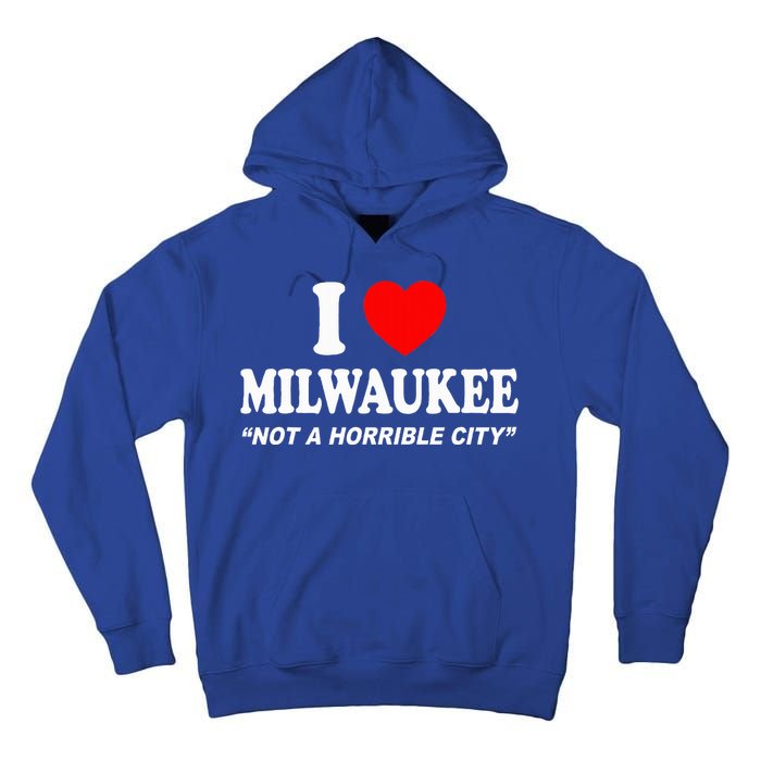 I Love Milwaukee Not A Horrible City I Heart Milwaukee Tall Hoodie