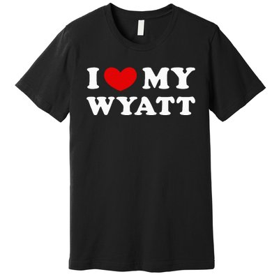 I Love My Wyatt Premium T-Shirt