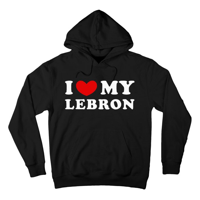 I Love My Lebron I Heart My Lebron Hoodie