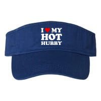 I Love My Hot Hubby Funny Wife Mom Bride Gift Valucap Bio-Washed Visor