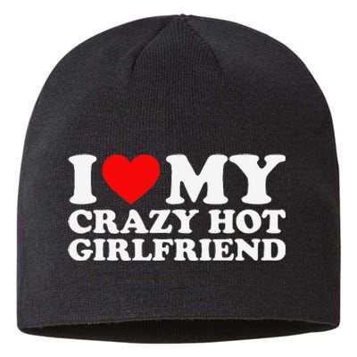 I Love My Hot Girlfriend Love My Crazy Hot Girlfriend Sustainable Beanie