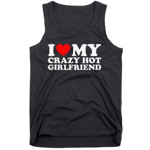 I Love My Hot Girlfriend Love My Crazy Hot Girlfriend Tank Top