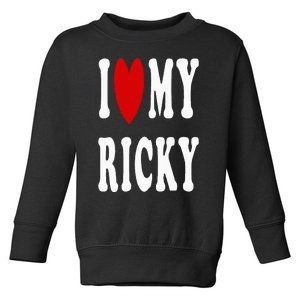 I Love My Ricky I Heart My Ricky Toddler Sweatshirt