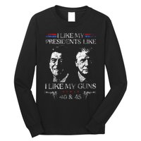 I Like My Presidents Like I Like My Guns Trump Gun 2024 Long Sleeve Shirt