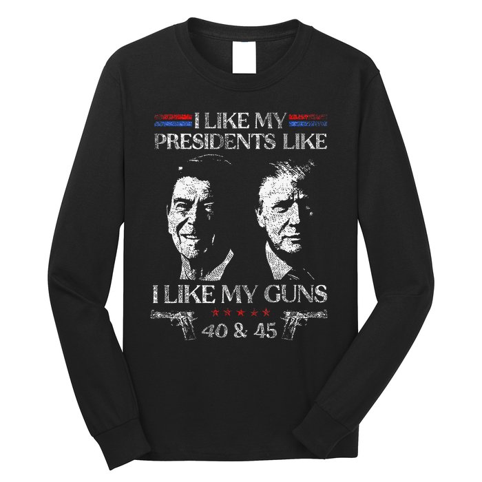 I Like My Presidents Like I Like My Guns Trump Gun 2024 Long Sleeve Shirt