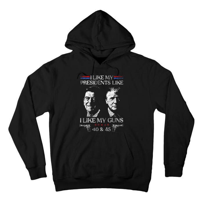 I Like My Presidents Like I Like My Guns Trump Gun 2024 Tall Hoodie