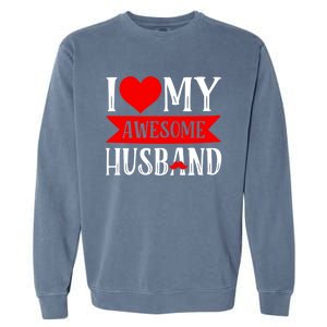 I Love My Awesome Husband Matching Couple Valentine's Day Cute Gift Garment-Dyed Sweatshirt