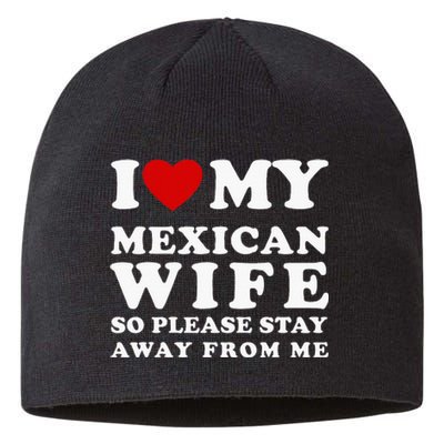 I Love My Mexican Wife So Please Stay Away From Me Hot Wife Sustainable Beanie