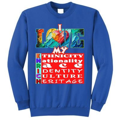 I Love My Enrich Antiracism Inclusion Dei Culture Funny Gift Tall Sweatshirt