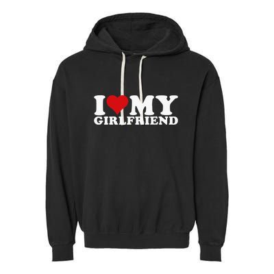 I Love My Girlfriend I Heart My Girlfriend Gf Garment-Dyed Fleece Hoodie