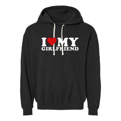 I Love My Girlfriend I Heart My Girlfriend Gf Garment-Dyed Fleece Hoodie