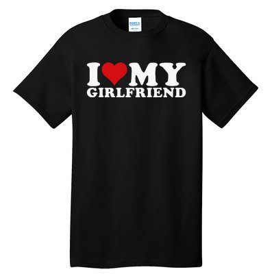 I Love My Girlfriend I Heart My Girlfriend Gf Tall T-Shirt