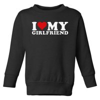 I Love My Girlfriend I Heart My Girlfriend Gf Toddler Sweatshirt