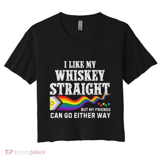 I Like My Whiskey Straight Lgbtq Funny Pride Month Women's Crop Top Tee