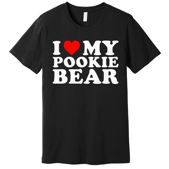 I Love My Pookie Bear Funny Premium T-Shirt