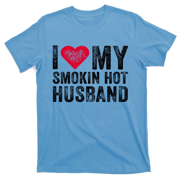 I Love My Smoking Hot Husband Marriage Funny Vintage Gift T-Shirt