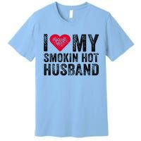 I Love My Smoking Hot Husband Marriage Funny Vintage Gift Premium T-Shirt