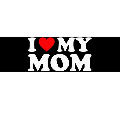 I Love My Mom I Heart My Mom Love My Mom Bumper Sticker