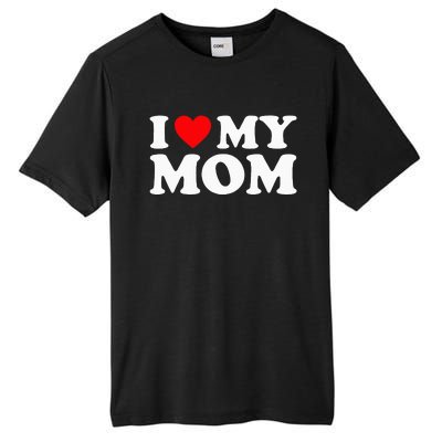 I Love My Mom I Heart My Mom Love My Mom Tall Fusion ChromaSoft Performance T-Shirt