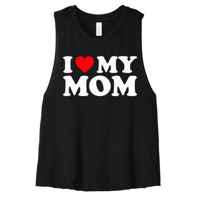 I Love My Mom I Heart My Mom Love My Mom Women's Racerback Cropped Tank