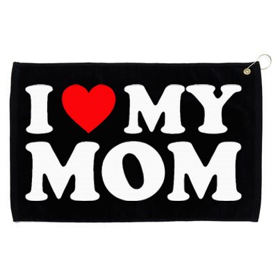 I Love My Mom I Heart My Mom Love My Mom Grommeted Golf Towel