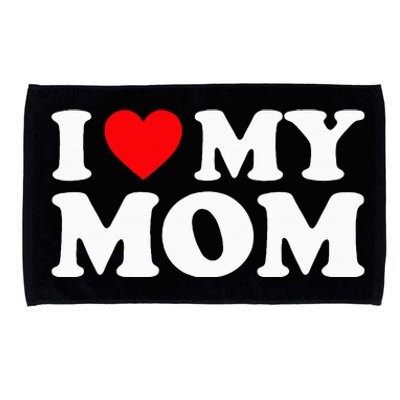 I Love My Mom I Heart My Mom Love My Mom Microfiber Hand Towel