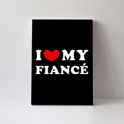 I Love My Fiancé I Heart My Fiancé Canvas