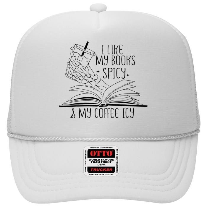 I Like My Books Spicy and My Coffee Icy Skeleton Hand Book High Crown Mesh Back Trucker Hat