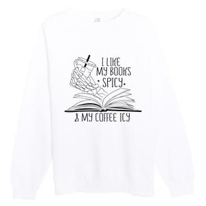 I Like My Books Spicy and My Coffee Icy Skeleton Hand Book Premium Crewneck Sweatshirt