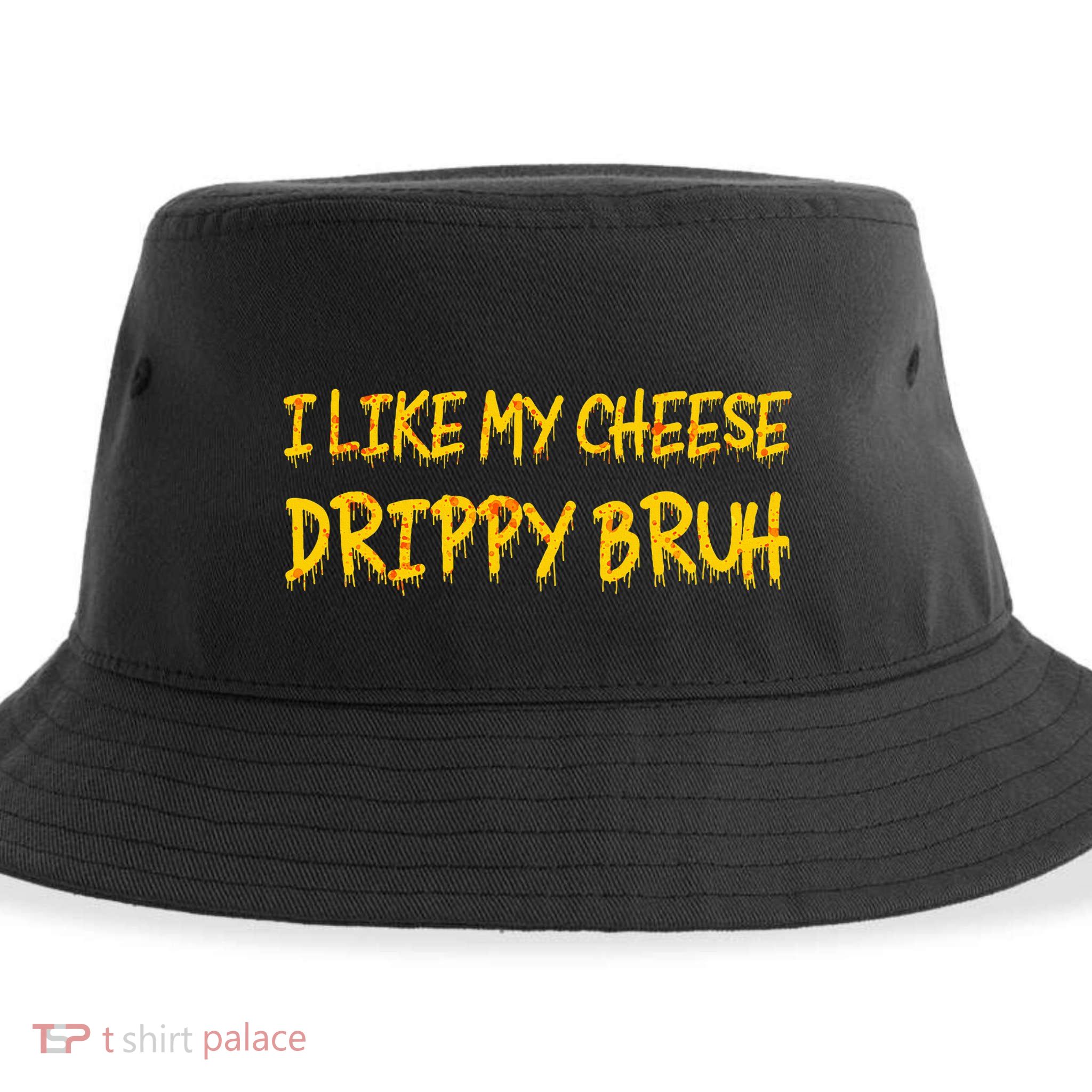 I Like My Cheese Drippy Bruh Sustainable Bucket Hat