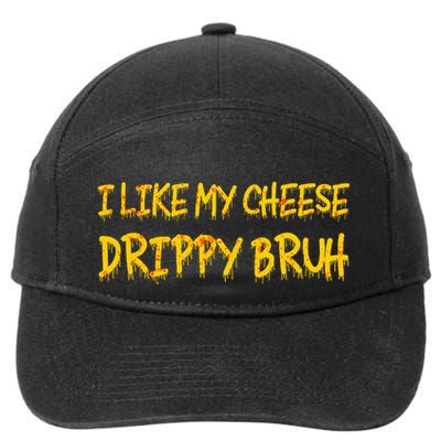 I Like My Cheese Drippy Bruh 7-Panel Snapback Hat