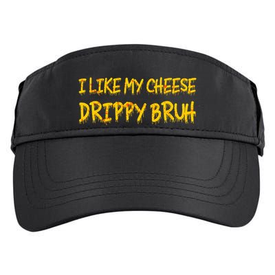 I Like My Cheese Drippy Bruh Adult Drive Performance Visor