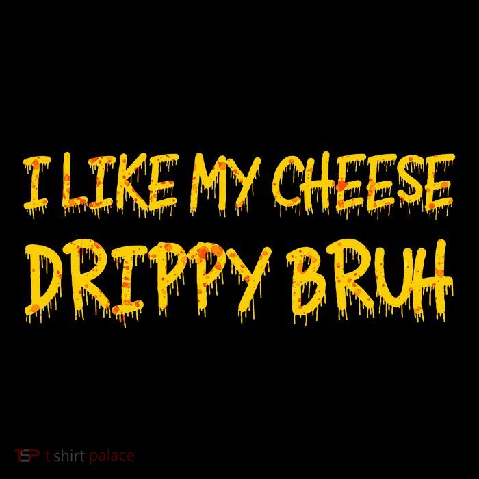 I Like My Cheese Drippy Bruh Bucket Hat