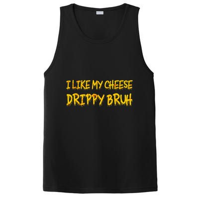 I Like My Cheese Drippy Bruh PosiCharge Competitor Tank