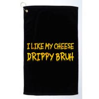 I Like My Cheese Drippy Bruh Golf Towel