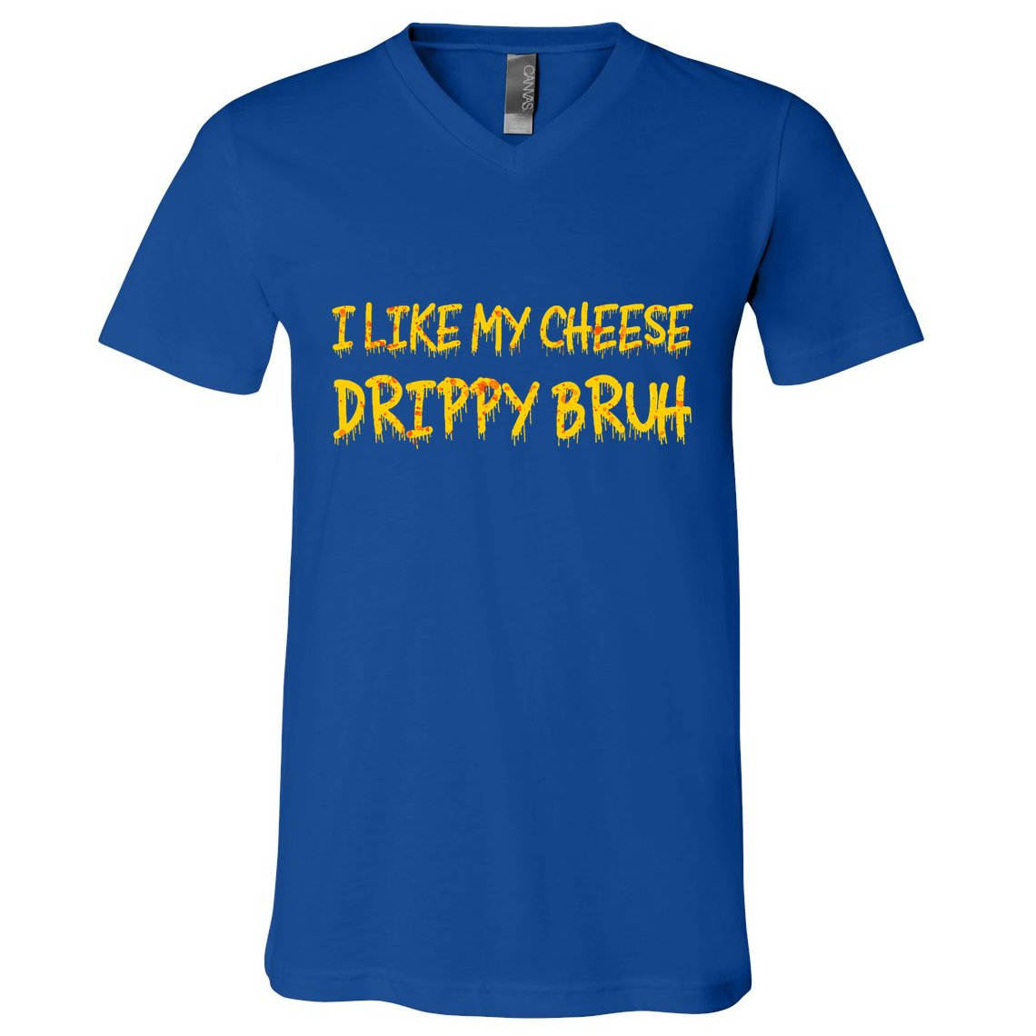 I Like My Cheese Drippy Bruh V-Neck T-Shirt
