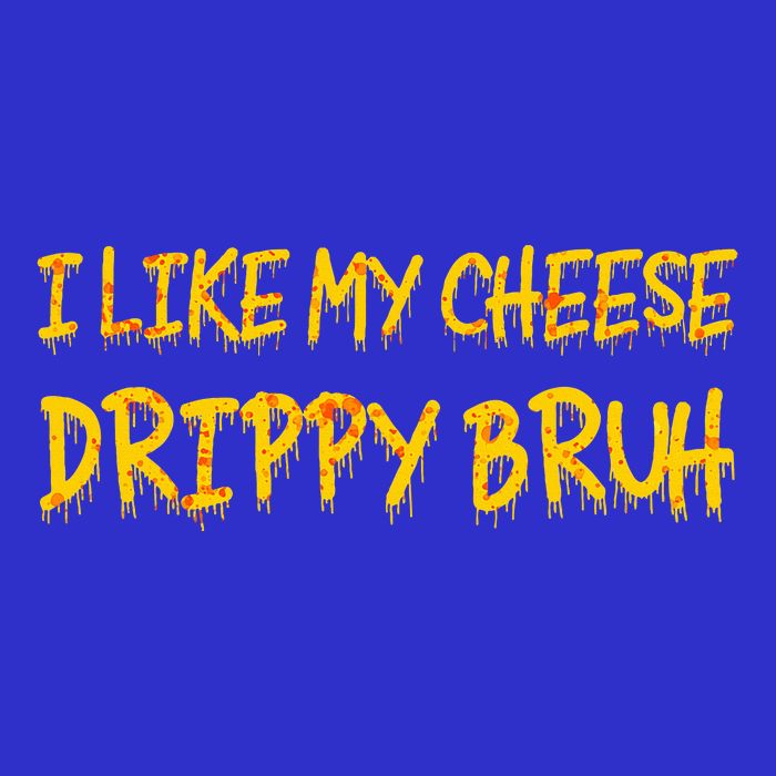 I Like My Cheese Drippy Bruh Sustainable Beanie