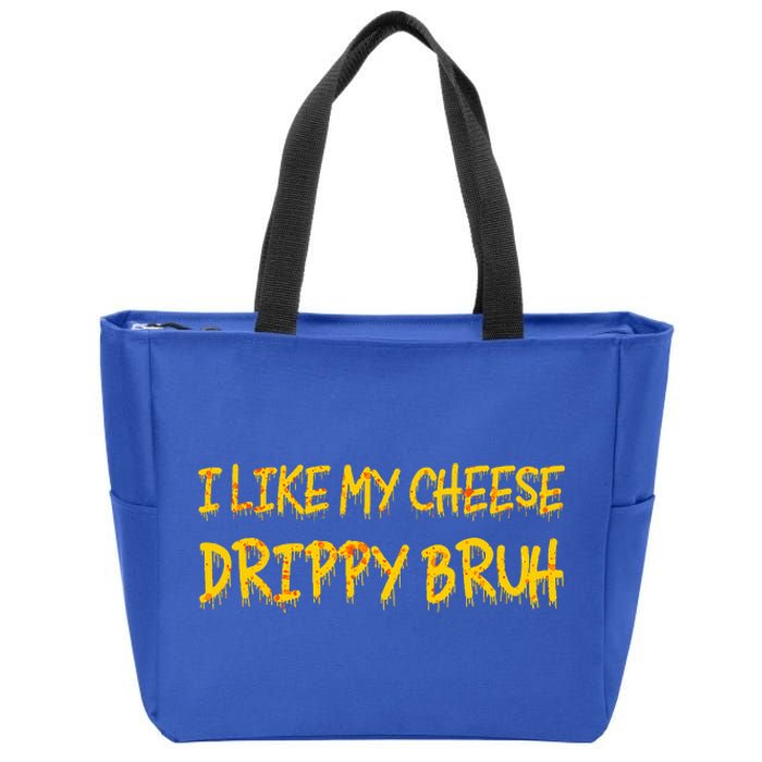 I Like My Cheese Drippy Bruh Zip Tote Bag