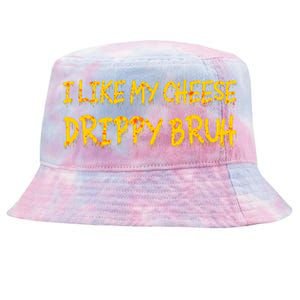 I Like My Cheese Drippy Bruh Tie-Dyed Bucket Hat