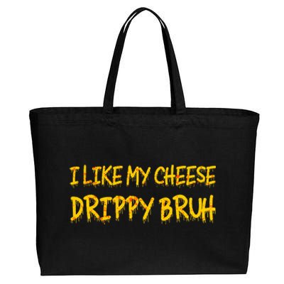 I Like My Cheese Drippy Bruh Cotton Canvas Jumbo Tote