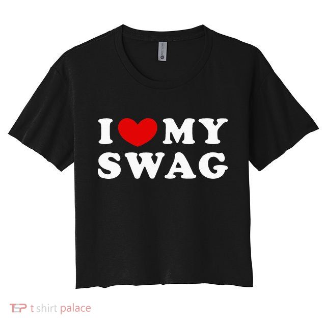 I Love My Swag I Heart My Swag Crop Top